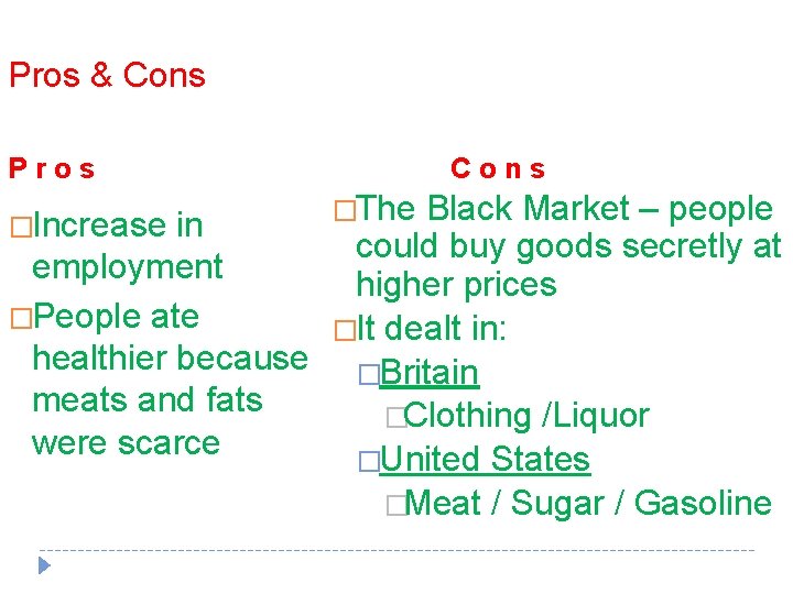 Pros & Cons Pros Cons �The Black Market – people �Increase in could buy