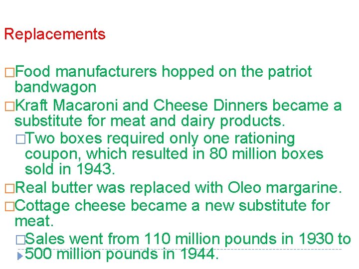 Replacements �Food manufacturers hopped on the patriot bandwagon �Kraft Macaroni and Cheese Dinners became