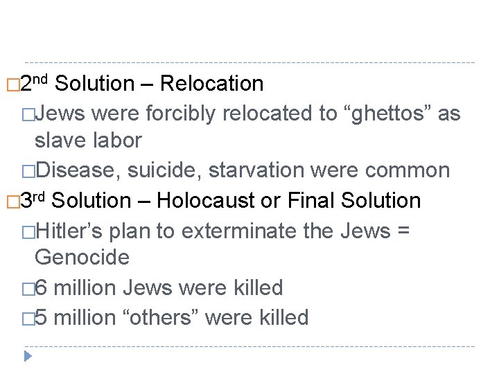 � 2 nd Solution – Relocation �Jews were forcibly relocated to “ghettos” as slave