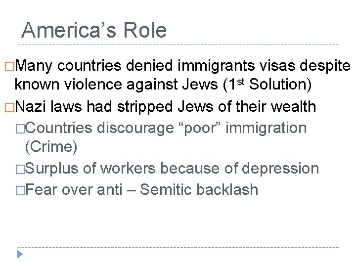 America’s Role �Many countries denied immigrants visas despite known violence against Jews (1 st