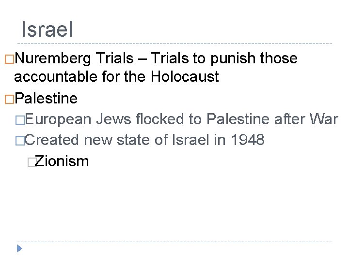 Israel �Nuremberg Trials – Trials to punish those accountable for the Holocaust �Palestine �European