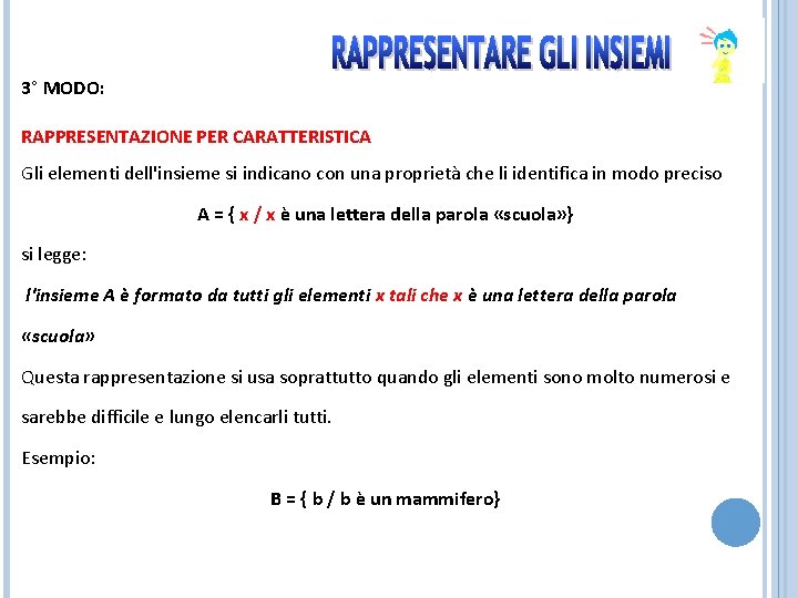 3° MODO: RAPPRESENTAZIONE PER CARATTERISTICA Gli elementi dell'insieme si indicano con una proprietà che