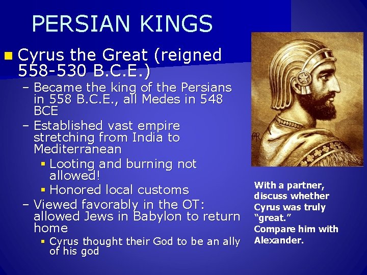 PERSIAN KINGS n Cyrus the Great (reigned 558 -530 B. C. E. ) –