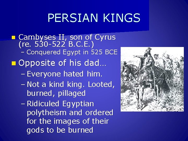 PERSIAN KINGS n Cambyses II, son of Cyrus (re. 530 -522 B. C. E.