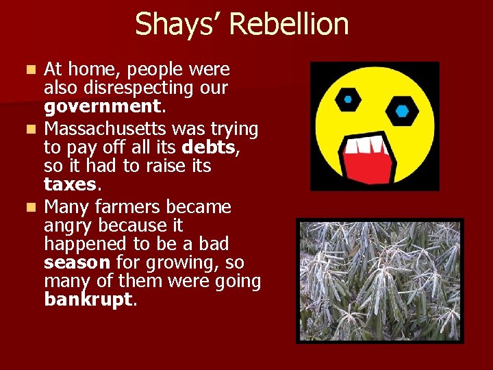 Shays’ Rebellion At home, people were also disrespecting our government. n Massachusetts was trying
