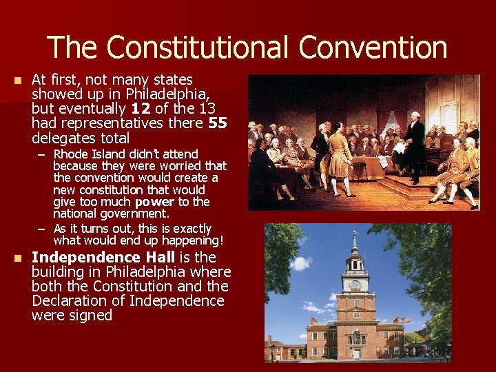 The Constitutional Convention n At first, not many states showed up in Philadelphia, but