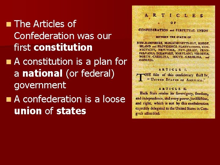 n The Articles of Confederation was our first constitution n A constitution is a