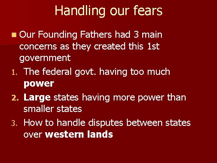 Handling our fears n Our Founding Fathers had 3 main concerns as they created