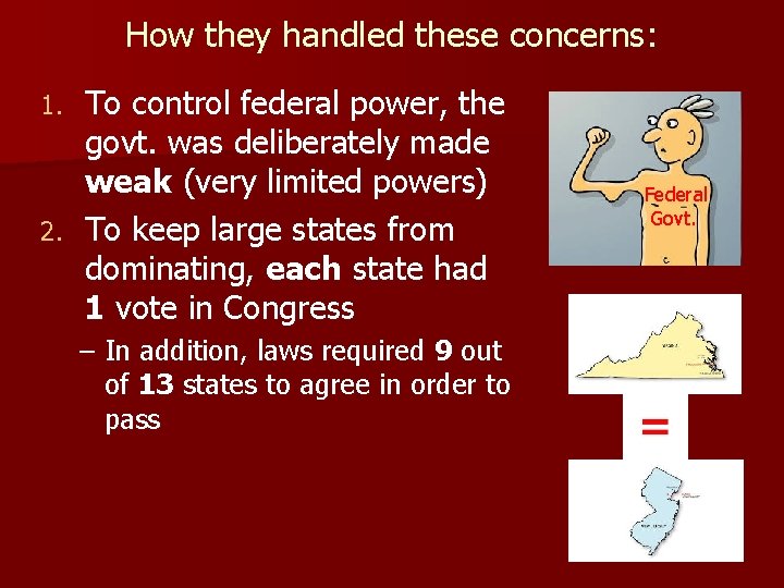 How they handled these concerns: To control federal power, the govt. was deliberately made