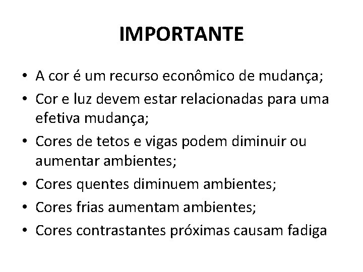 IMPORTANTE • A cor é um recurso econômico de mudança; • Cor e luz