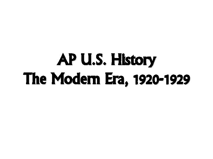 AP U. S. History The Modern Era, 1920 -1929 