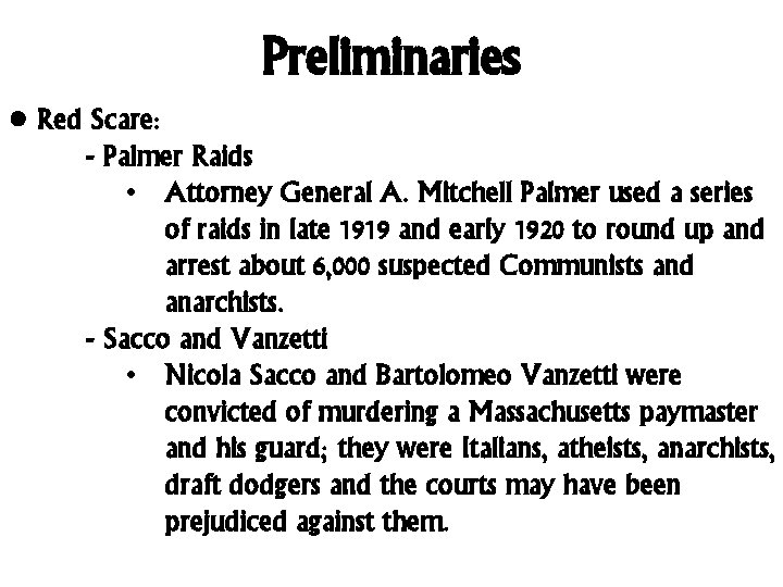 Preliminaries • Red Scare: - Palmer Raids • Attorney General A. Mitchell Palmer used