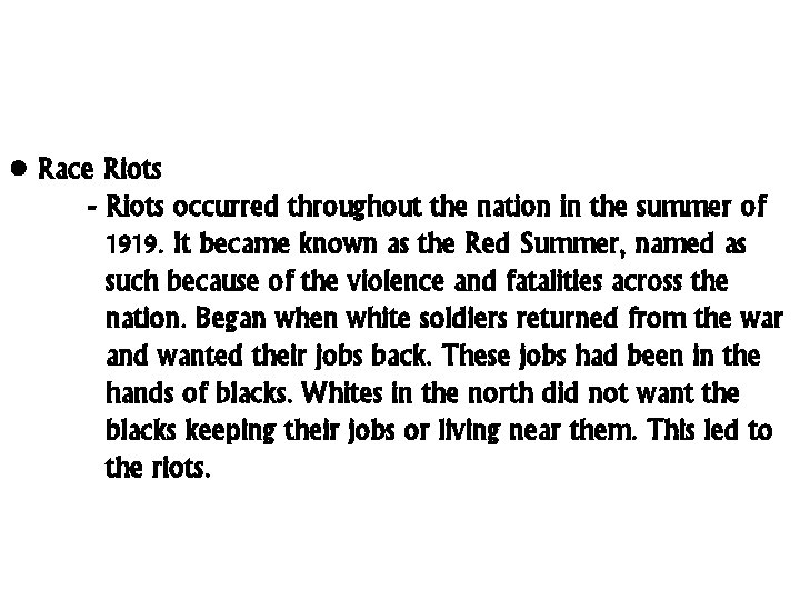  • Race Riots - Riots occurred throughout the nation in the summer of