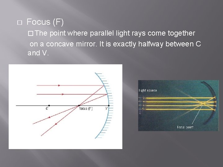 � Focus (F) � The point where parallel light rays come together on a