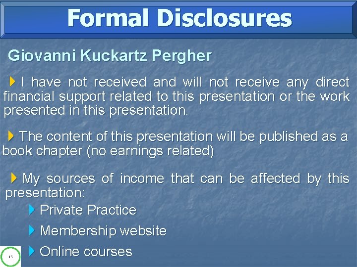 Formal Disclosures Giovanni Kuckartz Pergher 4 I have not received and will not receive