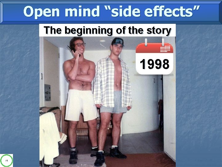 Open mind “side effects” The beginning of the story 1998 