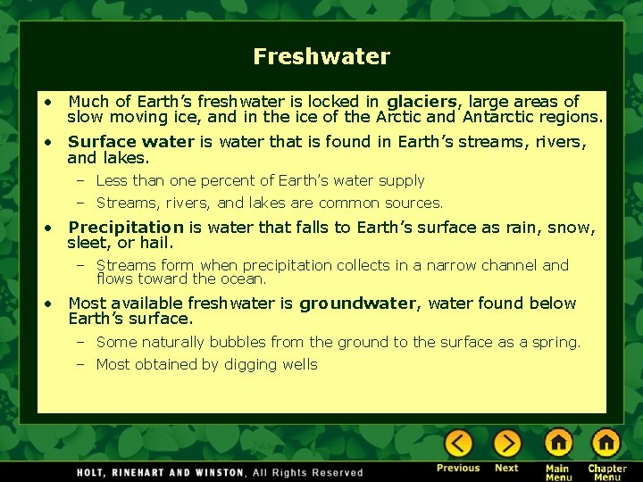 Freshwater • Much of Earth’s freshwater is locked in glaciers, large areas of slow