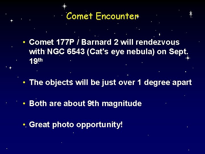 Comet Encounter • Comet 177 P / Barnard 2 will rendezvous with NGC 6543