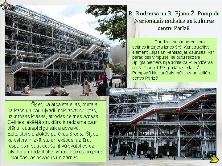 R. Rodžersa un R. Pjano Ž. Pompidū Nacionālais mākslas un kultūras centrs Parīzē. Daudzas