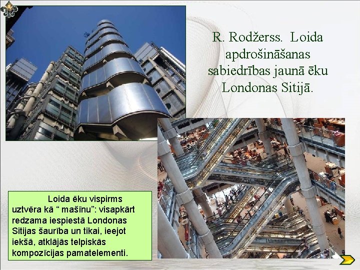 R. Rodžerss. Loida apdrošināšanas sabiedrības jaunā ēku Londonas Sitijā. Loida ēku vispirms uztvēra kā