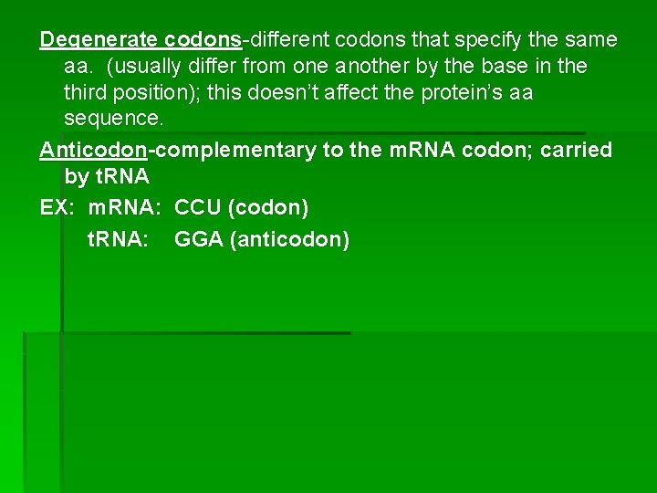 Degenerate codons-different codons that specify the same aa. (usually differ from one another by