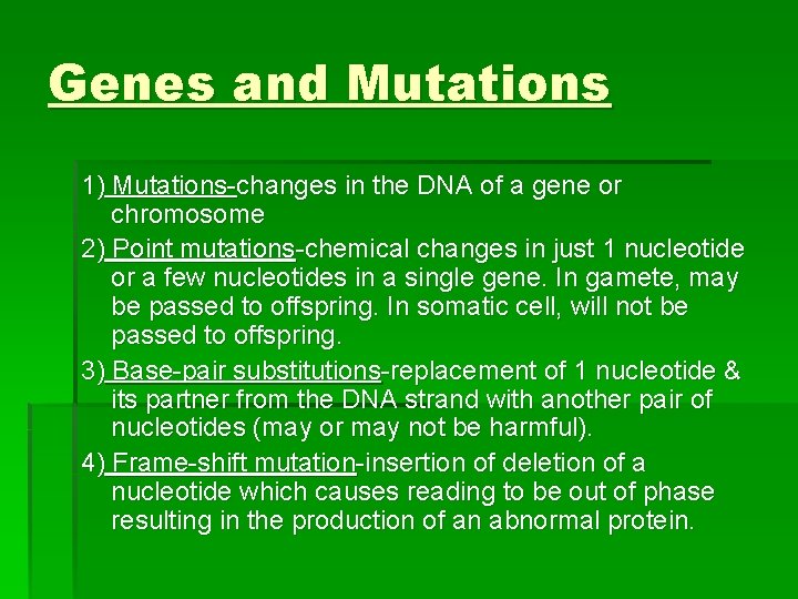 Genes and Mutations 1) Mutations-changes in the DNA of a gene or chromosome 2)