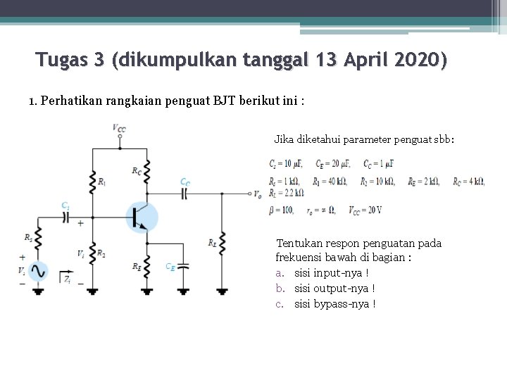 Tugas 3 (dikumpulkan tanggal 13 April 2020) 1. Perhatikan rangkaian penguat BJT berikut ini