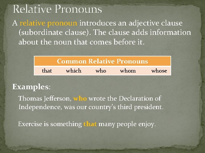 Relative Pronouns A relative pronoun introduces an adjective clause (subordinate clause). The clause adds