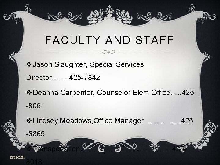 FACULTY AND STAFF v. Jason Slaughter, Special Services Director…. . . 425 -7842 v.