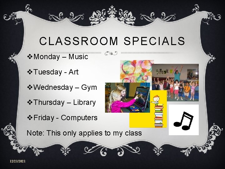 CLASSROOM SPECIALS v. Monday – Music v. Tuesday - Art v. Wednesday – Gym