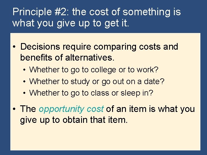 Principle #2: the cost of something is what you give up to get it.