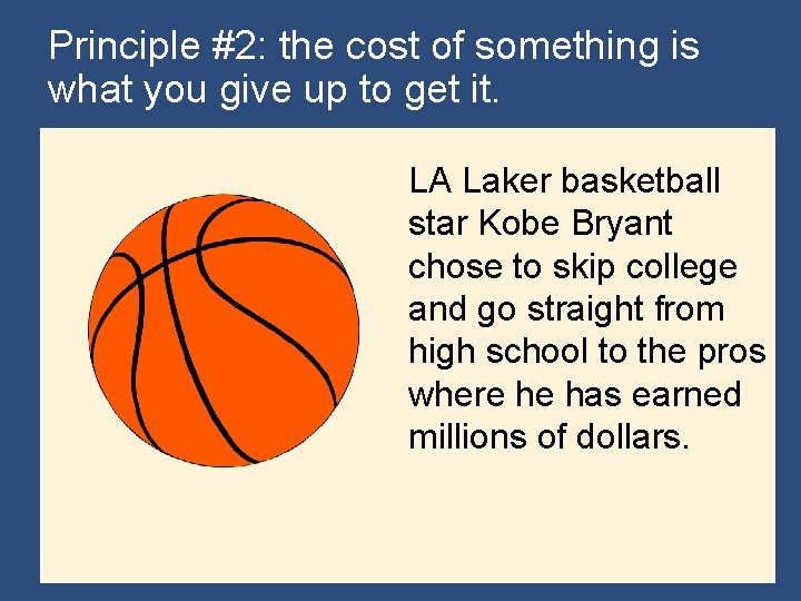 Principle #2: the cost of something is what you give up to get it.