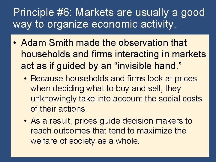 Principle #6: Markets are usually a good way to organize economic activity. • Adam