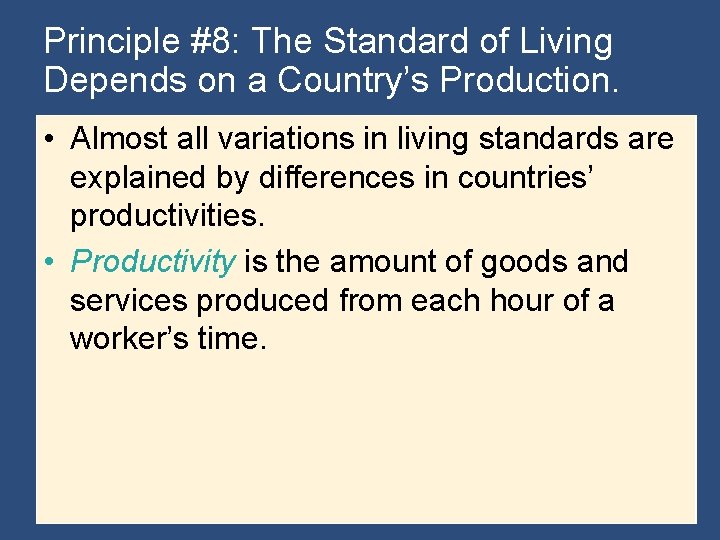 Principle #8: The Standard of Living Depends on a Country’s Production. • Almost all