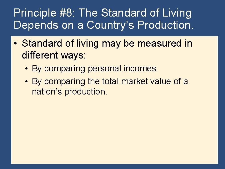 Principle #8: The Standard of Living Depends on a Country’s Production. • Standard of