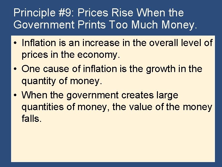 Principle #9: Prices Rise When the Government Prints Too Much Money. • Inflation is
