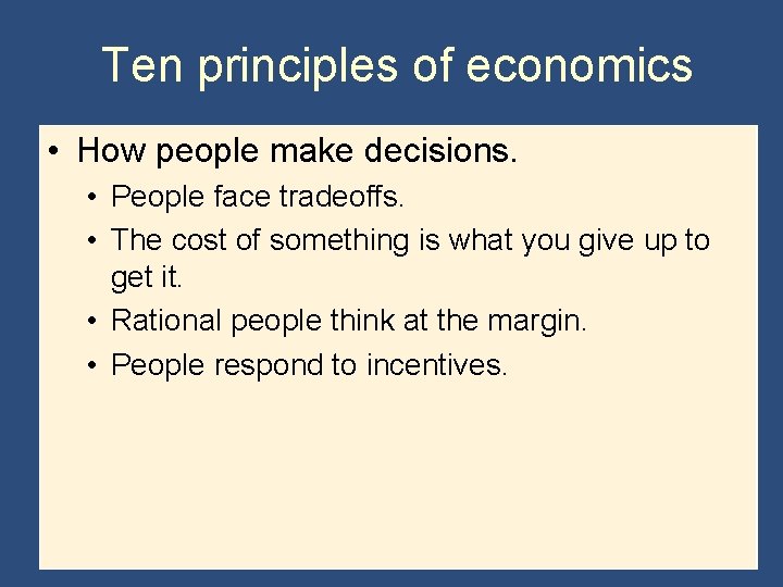 Ten principles of economics • How people make decisions. • People face tradeoffs. •