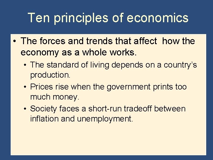 Ten principles of economics • The forces and trends that affect how the economy