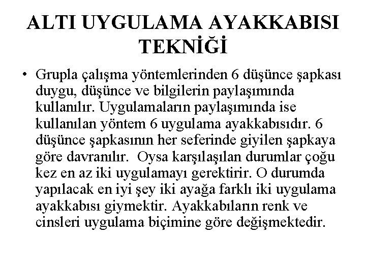 ALTI UYGULAMA AYAKKABISI TEKNİĞİ • Grupla çalışma yöntemlerinden 6 düşünce şapkası duygu, düşünce ve