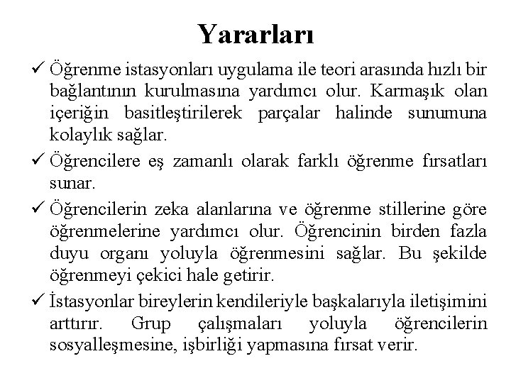 Yararları Öğrenme istasyonları uygulama ile teori arasında hızlı bir bağlantının kurulmasına yardımcı olur. Karmaşık