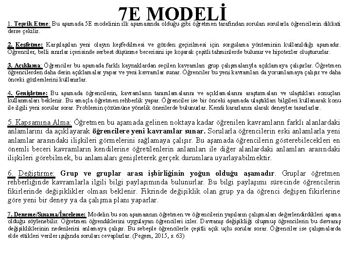 7 E MODELİ 1. Teşvik Etme: Bu aşamada 5 E modelinin ilk aşamasında olduğu