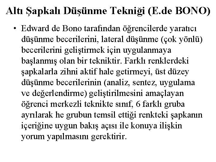 Altı Şapkalı Düşünme Tekniği (E. de BONO) • Edward de Bono tarafından öğrencilerde yaratıcı