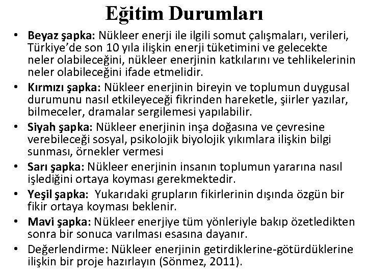 Eğitim Durumları • Beyaz şapka: Nükleer enerji ile ilgili somut çalışmaları, verileri, Türkiye’de son