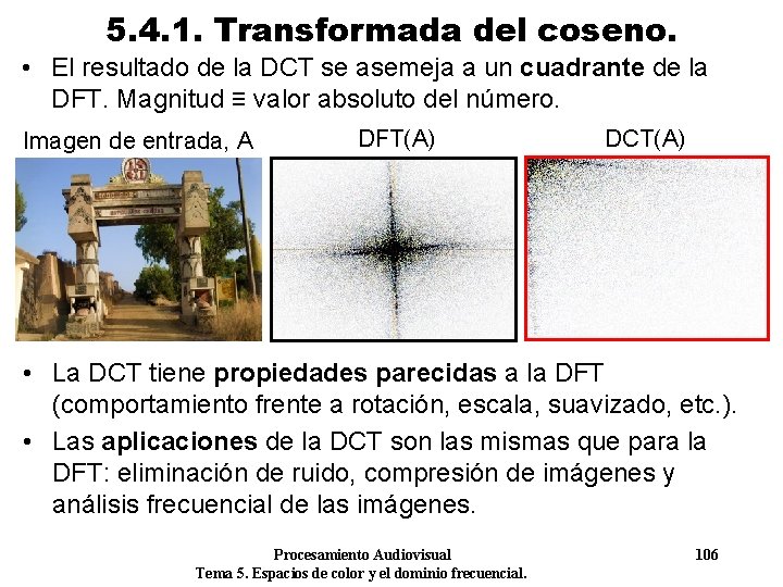 5. 4. 1. Transformada del coseno. • El resultado de la DCT se asemeja