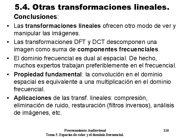 5. 4. Otras transformaciones lineales. Conclusiones: • Las transformaciones lineales ofrecen otro modo de
