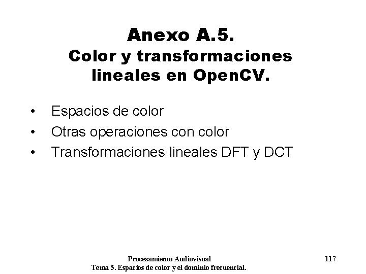 Anexo A. 5. Color y transformaciones lineales en Open. CV. • • • Espacios