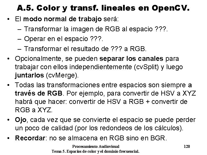 A. 5. Color y transf. lineales en Open. CV. • El modo normal de