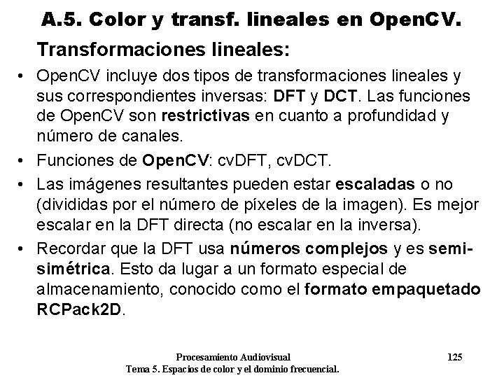 A. 5. Color y transf. lineales en Open. CV. Transformaciones lineales: • Open. CV
