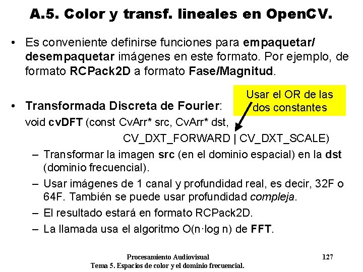 A. 5. Color y transf. lineales en Open. CV. • Es conveniente definirse funciones