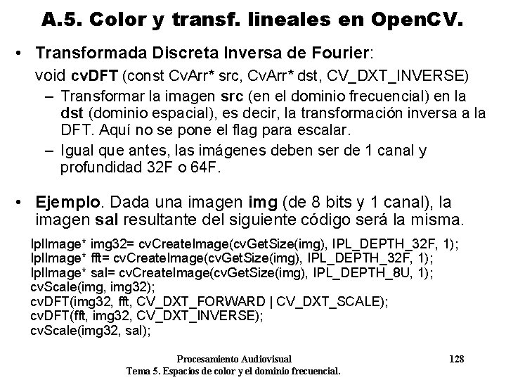 A. 5. Color y transf. lineales en Open. CV. • Transformada Discreta Inversa de